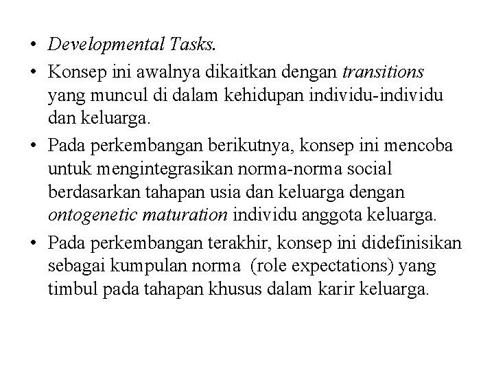  • Developmental Tasks. • Konsep ini awalnya dikaitkan dengan transitions yang muncul di