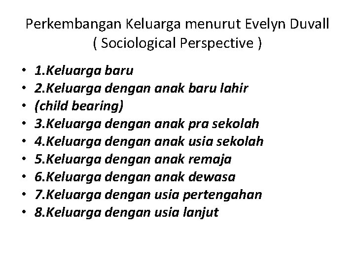 Perkembangan Keluarga menurut Evelyn Duvall ( Sociological Perspective ) • • • 1. Keluarga