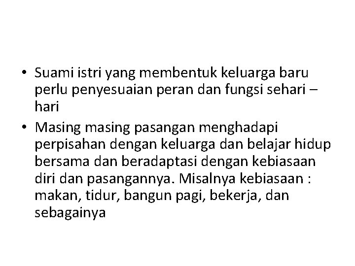  • Suami istri yang membentuk keluarga baru perlu penyesuaian peran dan fungsi sehari