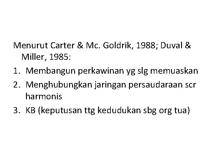 Menurut Carter & Mc. Goldrik, 1988; Duval & Miller, 1985: 1. Membangun perkawinan yg