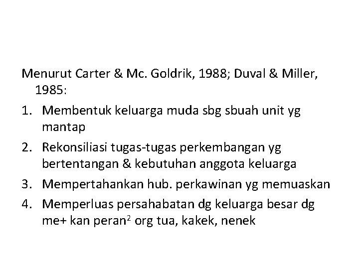 Menurut Carter & Mc. Goldrik, 1988; Duval & Miller, 1985: 1. Membentuk keluarga muda