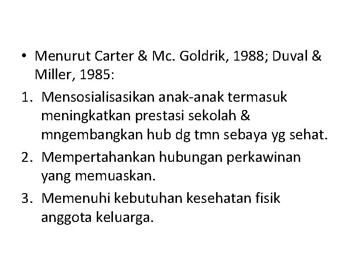  • Menurut Carter & Mc. Goldrik, 1988; Duval & Miller, 1985: 1. Mensosialisasikan