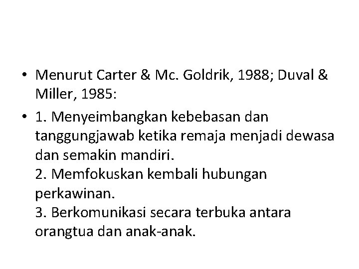  • Menurut Carter & Mc. Goldrik, 1988; Duval & Miller, 1985: • 1.