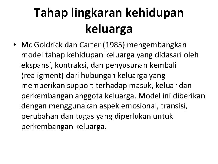 Tahap lingkaran kehidupan keluarga • Mc Goldrick dan Carter (1985) mengembangkan model tahap kehidupan