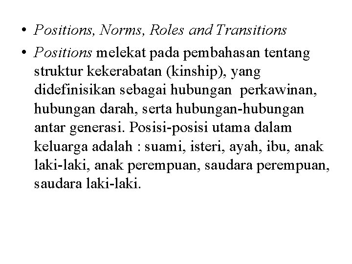  • Positions, Norms, Roles and Transitions • Positions melekat pada pembahasan tentang struktur