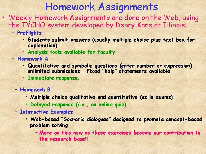 Homework Assignments • Weekly Homework Assignments are done on the Web, using the TYCHO