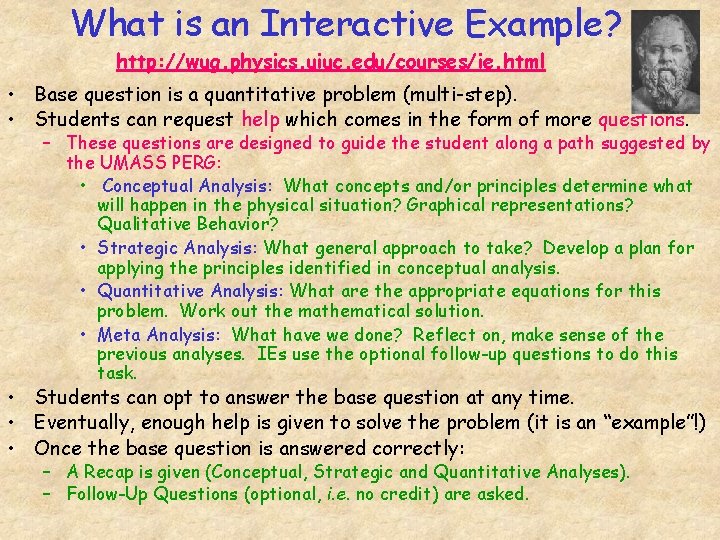 What is an Interactive Example? http: //wug. physics. uiuc. edu/courses/ie. html • Base question