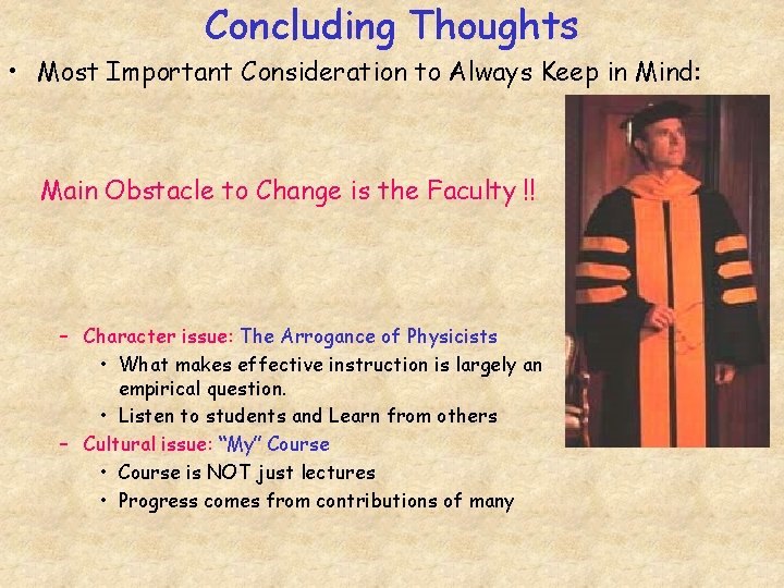 Concluding Thoughts • Most Important Consideration to Always Keep in Mind: Main Obstacle to