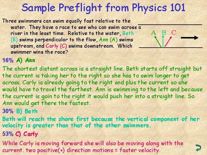 Sample Preflight from Physics 101 Three swimmers can swim equally fast relative to the