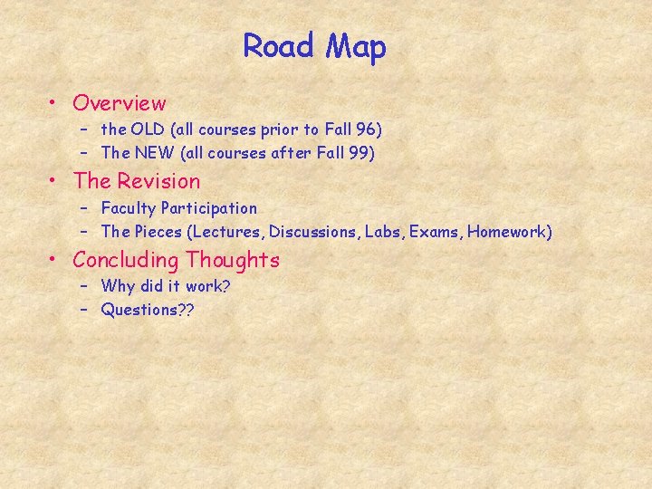 Road Map • Overview – the OLD (all courses prior to Fall 96) –