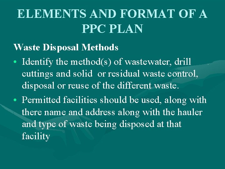 ELEMENTS AND FORMAT OF A PPC PLAN Waste Disposal Methods • Identify the method(s)