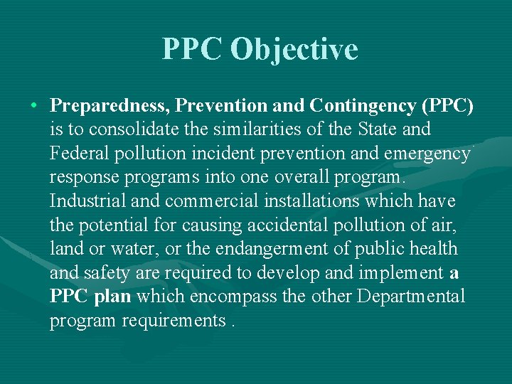 PPC Objective • Preparedness, Prevention and Contingency (PPC) is to consolidate the similarities of