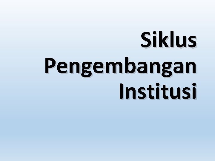 Siklus Pengembangan Institusi 