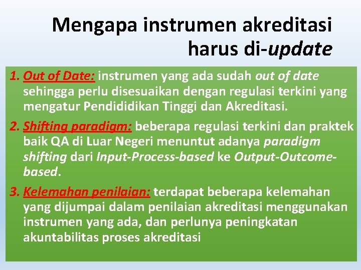 Mengapa instrumen akreditasi harus di-update 1. Out of Date: instrumen yang ada sudah out