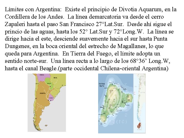 Límites con Argentina: Existe el principio de Divotia Aquarum, en la Cordillera de los