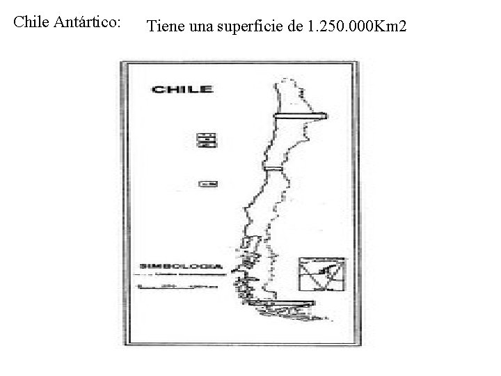 Chile Antártico: Tiene una superficie de 1. 250. 000 Km 2 