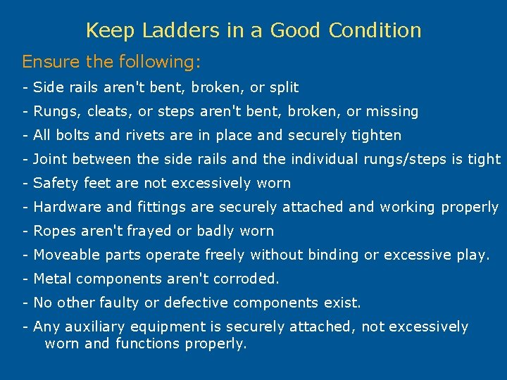 Keep Ladders in a Good Condition Ensure the following: - Side rails aren't bent,