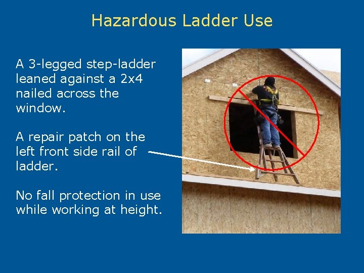 Hazardous Ladder Use A 3 -legged step-ladder leaned against a 2 x 4 nailed
