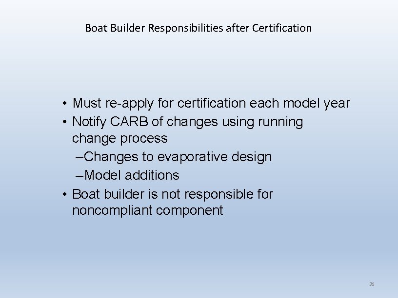 Boat Builder Responsibilities after Certification • Must re-apply for certification each model year •