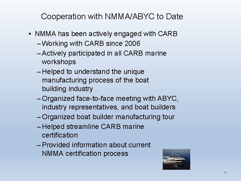 Cooperation with NMMA/ABYC to Date • NMMA has been actively engaged with CARB –