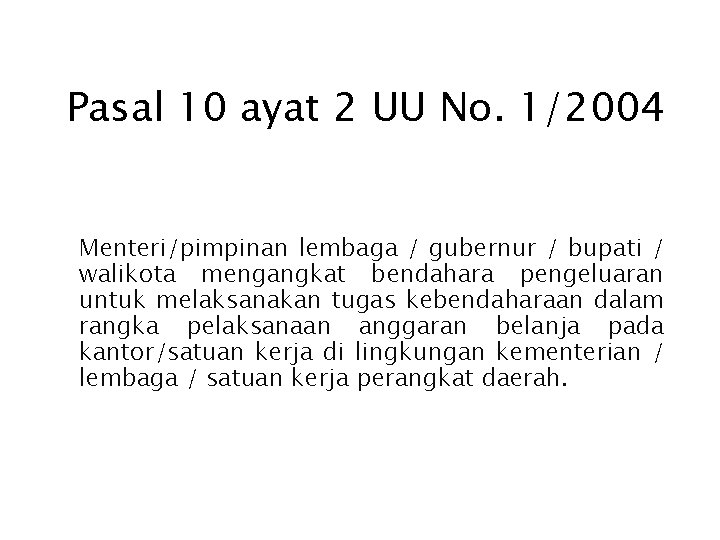 Pasal 10 ayat 2 UU No. 1/2004 Menteri/pimpinan lembaga / gubernur / bupati /