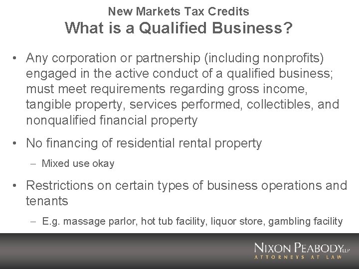 New Markets Tax Credits What is a Qualified Business? • Any corporation or partnership