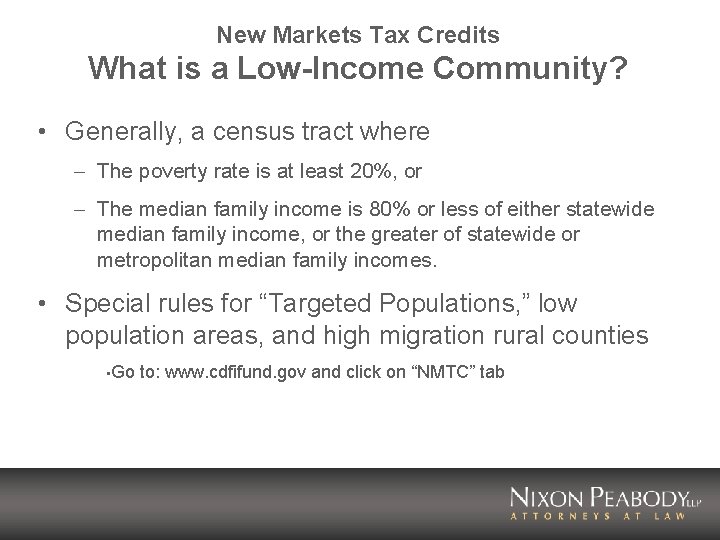 New Markets Tax Credits What is a Low-Income Community? • Generally, a census tract