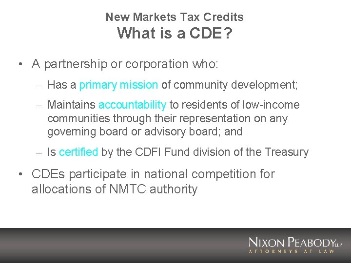 New Markets Tax Credits What is a CDE? • A partnership or corporation who: