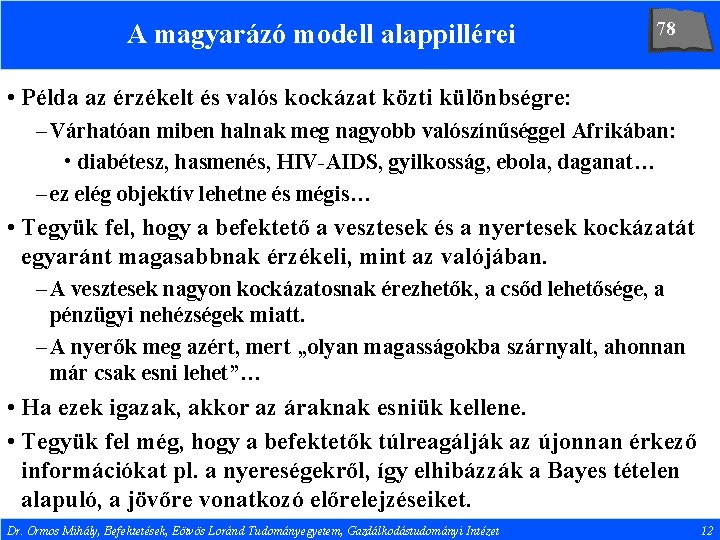 A magyarázó modell alappillérei 78 • Példa az érzékelt és valós kockázat közti különbségre: