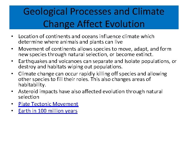 Geological Processes and Climate Change Affect Evolution • Location of continents and oceans influence