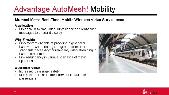 Advantage Auto. Mesh! Mobility Mumbai Metro Real-Time, Mobile Wireless Video Surveillance Application • On-board