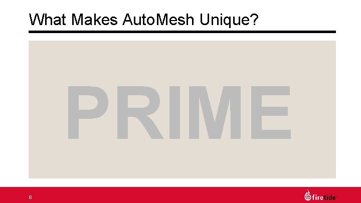 What Makes Auto. Mesh Unique? PRIME 8 