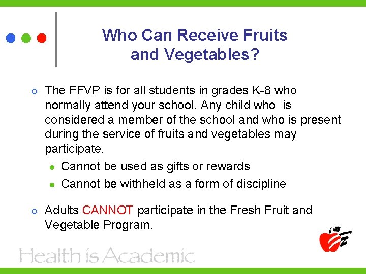 Who Can Receive Fruits and Vegetables? The FFVP is for all students in grades