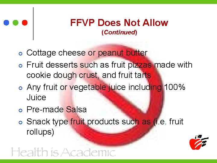 FFVP Does Not Allow (Continued) Cottage cheese or peanut butter Fruit desserts such as