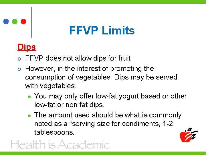 FFVP Limits Dips FFVP does not allow dips for fruit However, in the interest
