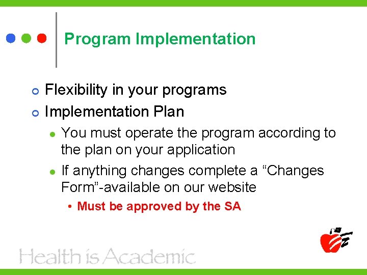 Program Implementation Flexibility in your programs Implementation Plan l l You must operate the