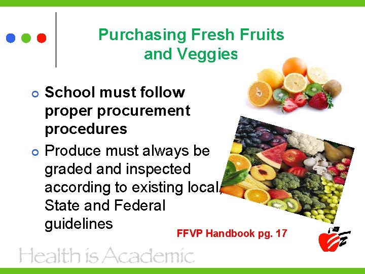 Purchasing Fresh Fruits and Veggies School must follow proper procurement procedures Produce must always