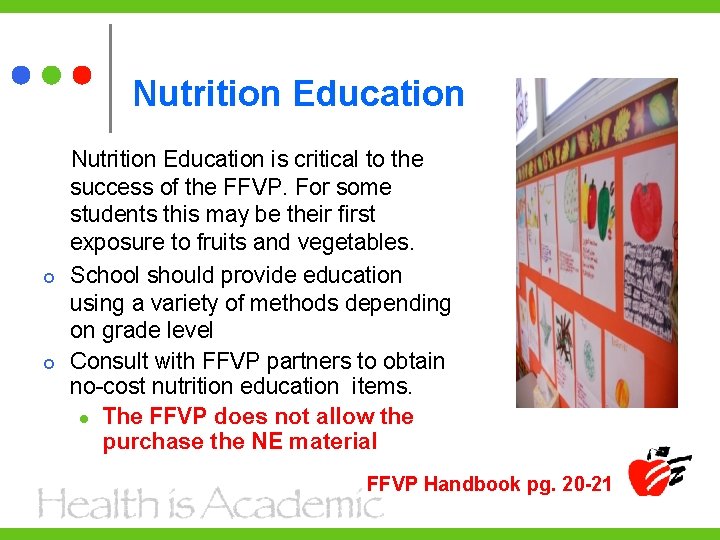 Nutrition Education is critical to the success of the FFVP. For some students this