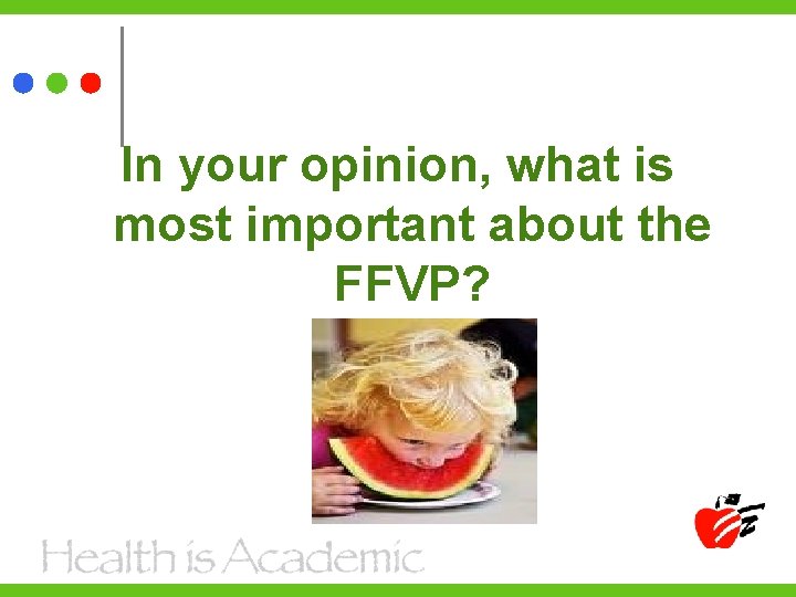 In your opinion, what is most important about the FFVP? 