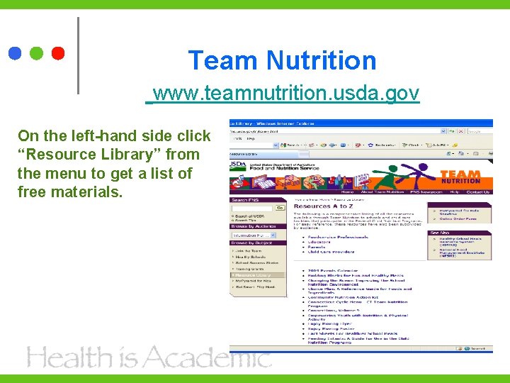 Team Nutrition www. teamnutrition. usda. gov On the left-hand side click “Resource Library” from
