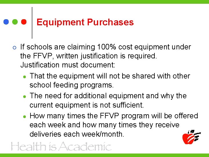 Equipment Purchases If schools are claiming 100% cost equipment under the FFVP, written justification