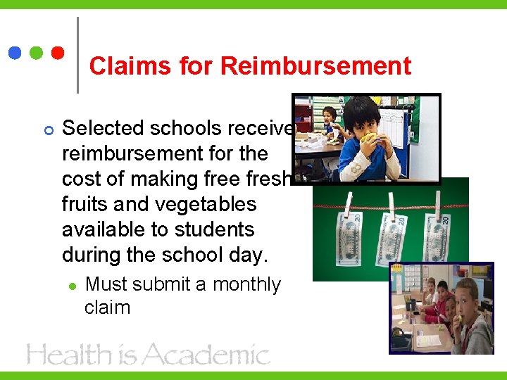 Claims for Reimbursement Selected schools receive reimbursement for the cost of making free fresh