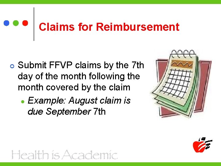 Claims for Reimbursement Submit FFVP claims by the 7 th day of the month