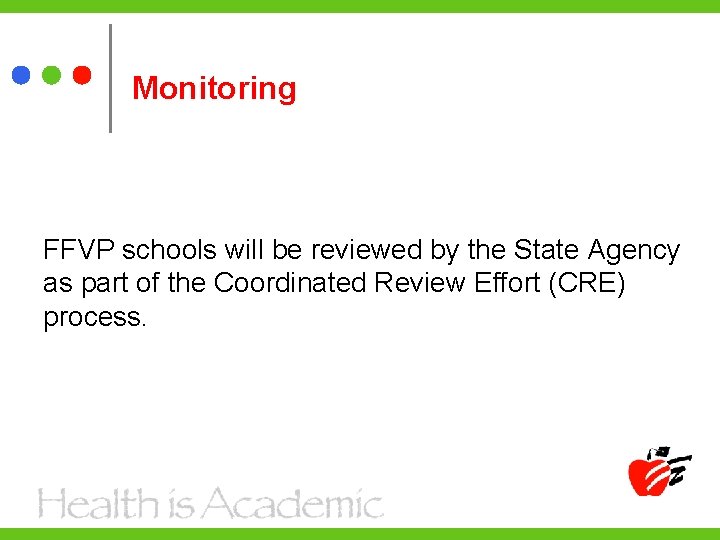 Monitoring FFVP schools will be reviewed by the State Agency as part of the