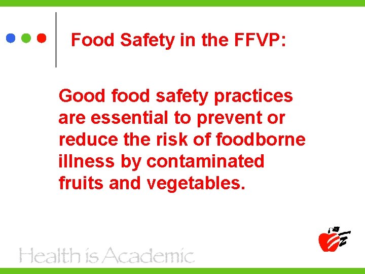 Food Safety in the FFVP: Good food safety practices are essential to prevent or