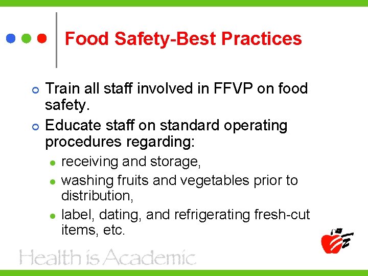 Food Safety-Best Practices Train all staff involved in FFVP on food safety. Educate staff