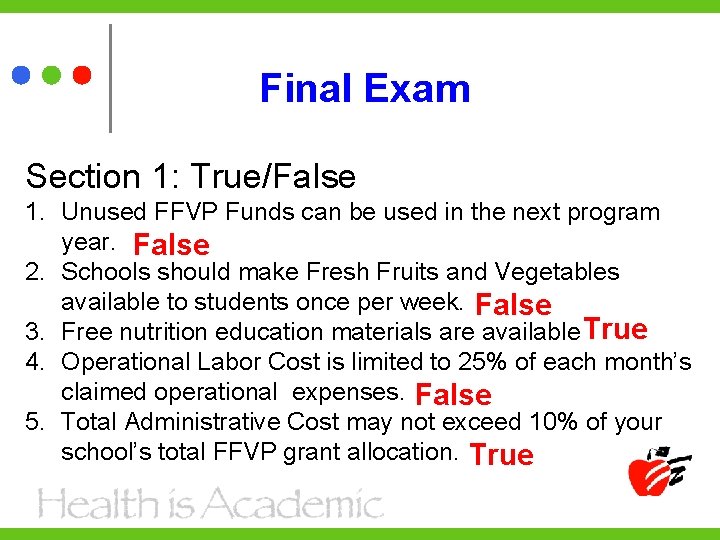 Final Exam Section 1: True/False 1. Unused FFVP Funds can be used in the