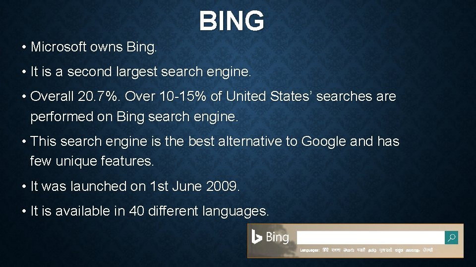 BING • Microsoft owns Bing. • It is a second largest search engine. •