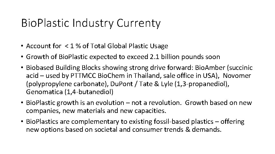 Bio. Plastic Industry Currenty • Account for < 1 % of Total Global Plastic