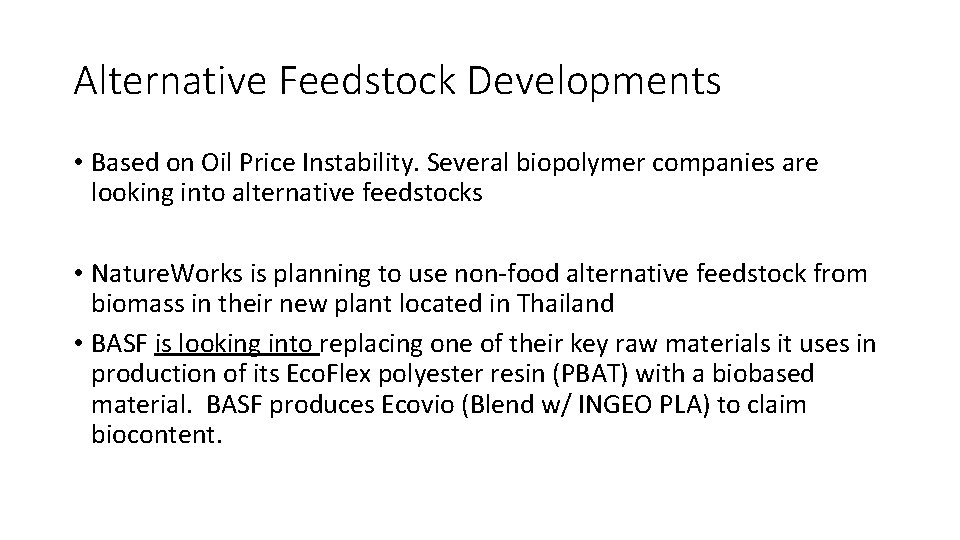 Alternative Feedstock Developments • Based on Oil Price Instability. Several biopolymer companies are looking